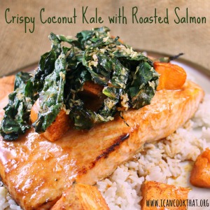 Crispy Coconut Kale with Roasted Salmon, Sweet Potatoes and Coconut Rice