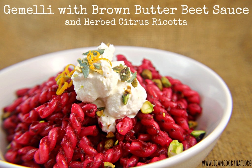 Gemelli with Brown Butter Beet Sauce and Herbed Citrus Ricotta