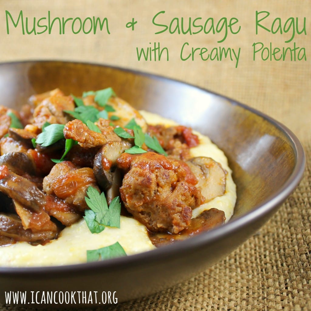 Mushroom and Sausage Ragu with Creamy Polenta