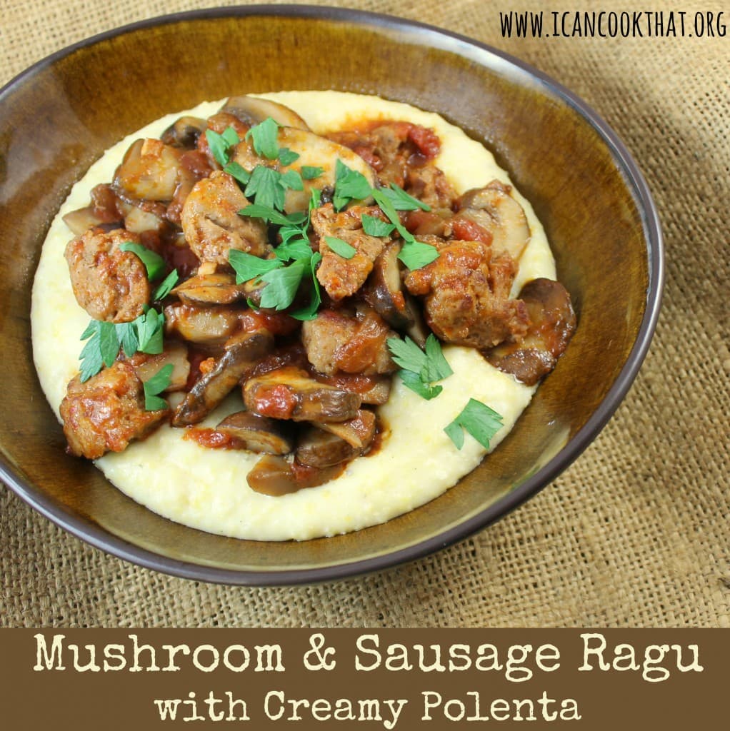 Mushroom and Sausage Ragu with Creamy Polenta