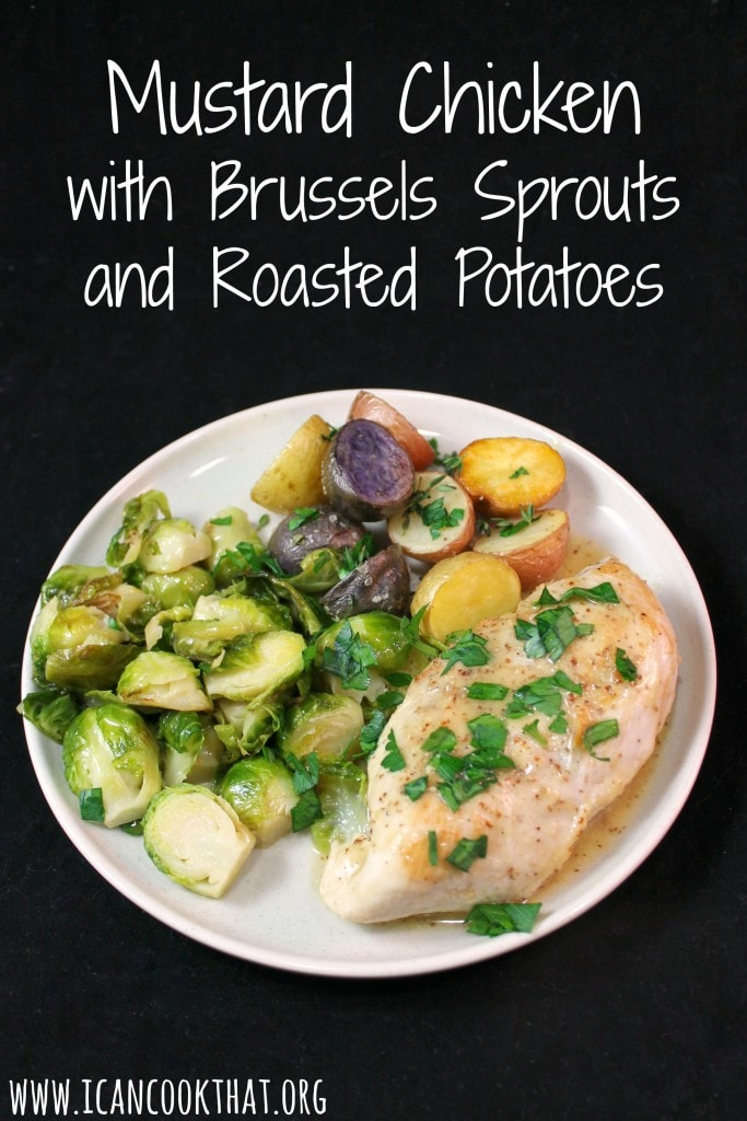 Mustard Chicken with Brussels Sprouts and Roasted Potatoes
