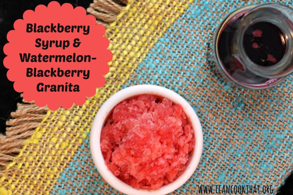 Blackberry Syrup & Watermelon-Blackberry Granita #CanItForward