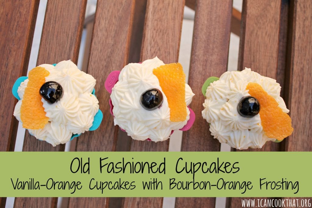 Old Fashioned Cupcakes- Vanilla-Orange Cupcakes with Bourbon-Orange Cream Cheese Frosting
